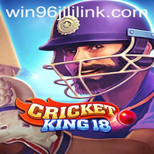 The Exciting World of CricketKing18: A Guide to Winning with 'Win 96 Jili'